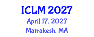 International Conference on Leadership and Management (ICLM) April 17, 2027 - Marrakesh, Morocco International Conference on Leadership and Management (ICLM) April 17, 2027 - Marrakesh, Morocco