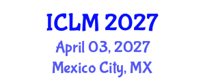 International Conference on Leadership and Management (ICLM) April 03, 2027 - Mexico City, Mexico International Conference on Leadership and Management (ICLM) April 03, 2027 - Mexico City, Mexico