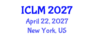 International Conference on Leadership and Management (ICLM) April 22, 2027 - New York, United States International Conference on Leadership and Management (ICLM) April 22, 2027 - New York, United States