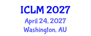 International Conference on Leadership and Management (ICLM) April 24, 2027 - Washington, Australia International Conference on Leadership and Management (ICLM) April 24, 2027 - Washington, Australia