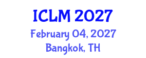 International Conference on Leadership and Management (ICLM) February 04, 2027 - Bangkok, Thailand