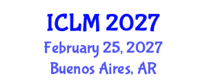 International Conference on Leadership and Management (ICLM) February 25, 2027 - Buenos Aires, Argentina International Conference on Leadership and Management (ICLM) February 25, 2027 - Buenos Aires, Argentina