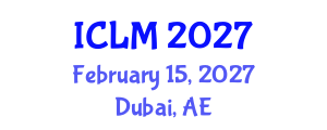 International Conference on Leadership and Management (ICLM) February 15, 2027 - Dubai, United Arab Emirates International Conference on Leadership and Management (ICLM) February 15, 2027 - Dubai, United Arab Emirates