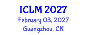 International Conference on Leadership and Management (ICLM) February 03, 2027 - Guangzhou, China International Conference on Leadership and Management (ICLM) February 03, 2027 - Guangzhou, China