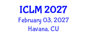International Conference on Leadership and Management (ICLM) February 03, 2027 - Havana, Cuba International Conference on Leadership and Management (ICLM) February 03, 2027 - Havana, Cuba