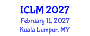 International Conference on Leadership and Management (ICLM) February 11, 2027 - Kuala Lumpur, Malaysia International Conference on Leadership and Management (ICLM) February 11, 2027 - Kuala Lumpur, Malaysia