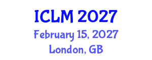 International Conference on Leadership and Management (ICLM) February 15, 2027 - London, United Kingdom International Conference on Leadership and Management (ICLM) February 15, 2027 - London, United Kingdom