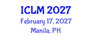 International Conference on Leadership and Management (ICLM) February 17, 2027 - Manila, Philippines International Conference on Leadership and Management (ICLM) February 17, 2027 - Manila, Philippines