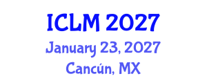 International Conference on Leadership and Management (ICLM) January 23, 2027 - Cancún, Mexico International Conference on Leadership and Management (ICLM) January 23, 2027 - Cancún, Mexico
