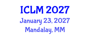 International Conference on Leadership and Management (ICLM) January 23, 2027 - Mandalay, Myanmar International Conference on Leadership and Management (ICLM) January 23, 2027 - Mandalay, Myanmar