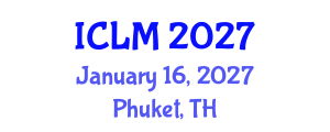 International Conference on Leadership and Management (ICLM) January 16, 2027 - Phuket, Thailand