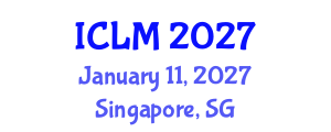 International Conference on Leadership and Management (ICLM) January 11, 2027 - Singapore, Singapore International Conference on Leadership and Management (ICLM) January 11, 2027 - Singapore, Singapore