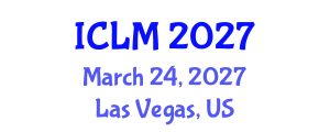 International Conference on Leadership and Management (ICLM) March 24, 2027 - Las Vegas, United States International Conference on Leadership and Management (ICLM) March 24, 2027 - Las Vegas, United States