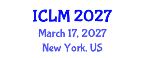 International Conference on Leadership and Management (ICLM) March 17, 2027 - New York, United States International Conference on Leadership and Management (ICLM) March 17, 2027 - New York, United States