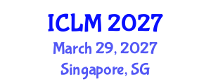 International Conference on Leadership and Management (ICLM) March 29, 2027 - Singapore, Singapore International Conference on Leadership and Management (ICLM) March 29, 2027 - Singapore, Singapore