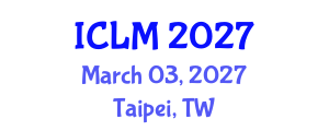 International Conference on Leadership and Management (ICLM) March 03, 2027 - Taipei, Taiwan International Conference on Leadership and Management (ICLM) March 03, 2027 - Taipei, Taiwan