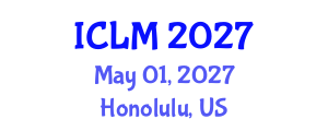 International Conference on Leadership and Management (ICLM) May 01, 2027 - Honolulu, United States International Conference on Leadership and Management (ICLM) May 01, 2027 - Honolulu, United States