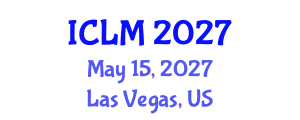 International Conference on Leadership and Management (ICLM) May 15, 2027 - Las Vegas, United States International Conference on Leadership and Management (ICLM) May 15, 2027 - Las Vegas, United States