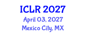 International Conference on Learning Representations (ICLR) April 03, 2027 - Mexico City, Mexico International Conference on Learning Representations (ICLR) April 03, 2027 - Mexico City, Mexico