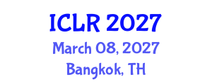 International Conference on Learning Representations (ICLR) March 08, 2027 - Bangkok, Thailand International Conference on Learning Representations (ICLR) March 08, 2027 - Bangkok, Thailand