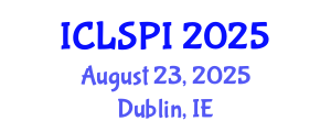International Conference on Legal, Security and Privacy Issues (ICLSPI) August 23, 2025 - Dublin, Ireland