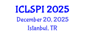 International Conference on Legal, Security and Privacy Issues (ICLSPI) December 20, 2025 - Istanbul, Turkey