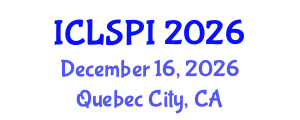 International Conference on Legal, Security and Privacy Issues (ICLSPI) December 16, 2026 - Quebec City, Canada International Conference on Legal, Security and Privacy Issues (ICLSPI) December 16, 2026 - Quebec City, Canada