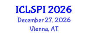 International Conference on Legal, Security and Privacy Issues (ICLSPI) December 27, 2026 - Vienna, Austria International Conference on Legal, Security and Privacy Issues (ICLSPI) December 27, 2026 - Vienna, Austria