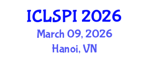 International Conference on Legal, Security and Privacy Issues (ICLSPI) March 09, 2026 - Hanoi, Vietnam International Conference on Legal, Security and Privacy Issues (ICLSPI) March 09, 2026 - Hanoi, Vietnam