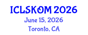 International Conference on Library Science, Knowledge Organization and Management (ICLSKOM) June 15, 2026 - Toronto, Canada