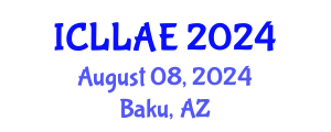 International Conference on Lifelong Learning and Adult Education (ICLLAE) August 08, 2024 - Baku, Azerbaijan