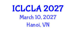 International Conference on Linguistics and Child Language Acquisition (ICLCLA) March 10, 2027 - Hanoi, Vietnam International Conference on Linguistics and Child Language Acquisition (ICLCLA) March 10, 2027 - Hanoi, Vietnam