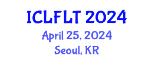 International Conference on Linguistics and Foreign Language Teaching (ICLFLT) April 25, 2024 - Seoul, Republic of Korea