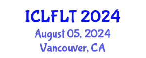 International Conference on Linguistics and Foreign Language Teaching (ICLFLT) August 05, 2024 - Vancouver, Canada