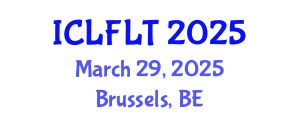 International Conference on Linguistics and Foreign Language Teaching (ICLFLT) March 29, 2025 - Brussels, Belgium