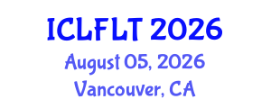 International Conference on Linguistics and Foreign Language Teaching (ICLFLT) August 05, 2026 - Vancouver, Canada