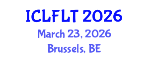 International Conference on Linguistics and Foreign Language Teaching (ICLFLT) March 23, 2026 - Brussels, Belgium