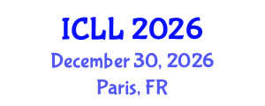 International Conference on Linguistics and Languages (ICLL) December 30, 2026 - Paris, France International Conference on Linguistics and Languages (ICLL) December 30, 2026 - Paris, France