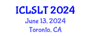 International Conference on Linguistics in Second Language Teaching (ICLSLT) June 13, 2024 - Toronto, Canada