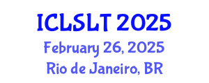 International Conference on Linguistics in Second Language Teaching (ICLSLT) February 26, 2025 - Rio de Janeiro, Brazil