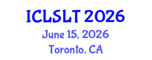 International Conference on Linguistics in Second Language Teaching (ICLSLT) June 15, 2026 - Toronto, Canada