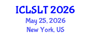 International Conference on Linguistics in Second Language Teaching (ICLSLT) May 25, 2026 - New York, United States International Conference on Linguistics in Second Language Teaching (ICLSLT) May 25, 2026 - New York, United States