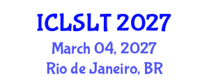 International Conference on Linguistics in Second Language Teaching (ICLSLT) March 04, 2027 - Rio de Janeiro, Brazil International Conference on Linguistics in Second Language Teaching (ICLSLT) March 04, 2027 - Rio de Janeiro, Brazil