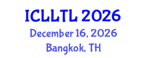 International Conference on Linguistics, Language Teaching and Learning (ICLLTL) December 16, 2026 - Bangkok, Thailand