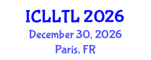 International Conference on Linguistics, Language Teaching and Learning (ICLLTL) December 30, 2026 - Paris, France