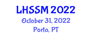 International Conference on Literature, Humanities, Social Sciences & Management (LHSSM) October 31, 2022 - Porto, Portugal