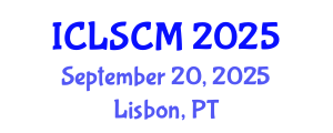 International Conference on Logistics and Supply Chain Management (ICLSCM) September 20, 2025 - Lisbon, Portugal