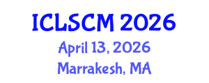 International Conference on Logistics and Supply Chain Management (ICLSCM) April 13, 2026 - Marrakesh, Morocco International Conference on Logistics and Supply Chain Management (ICLSCM) April 13, 2026 - Marrakesh, Morocco