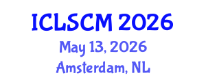 International Conference on Logistics and Supply Chain Management (ICLSCM) May 13, 2026 - Amsterdam, Netherlands