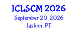 International Conference on Logistics and Supply Chain Management (ICLSCM) September 20, 2026 - Lisbon, Portugal